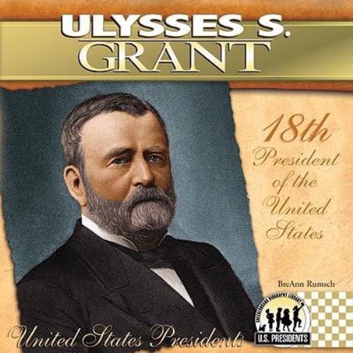 Ulysses S. Grant; The United States – 9781604534535, Breann Rumsch, library bind