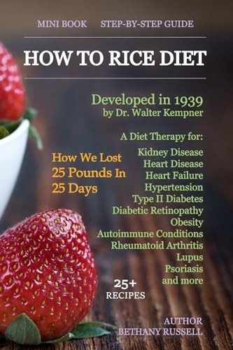 How To Rice Diet: A Diet Therapy from Dr. Walter Kempner, Kidney Disease, He…