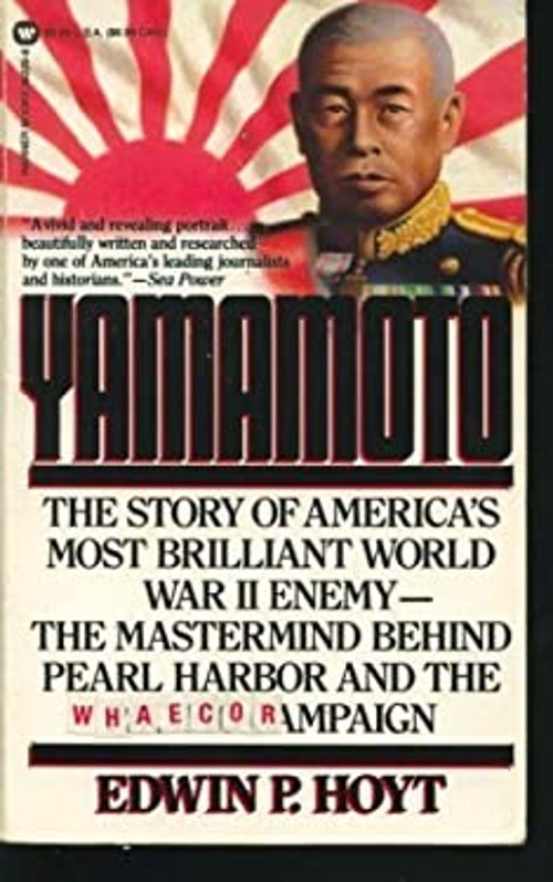 Yamamoto : The Man Who Planned Pearl Harbor Edwin P. Hoyt