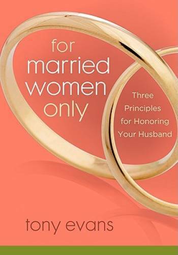 For Married Women Only: Three Principles for Honoring Your Husband – GOOD
