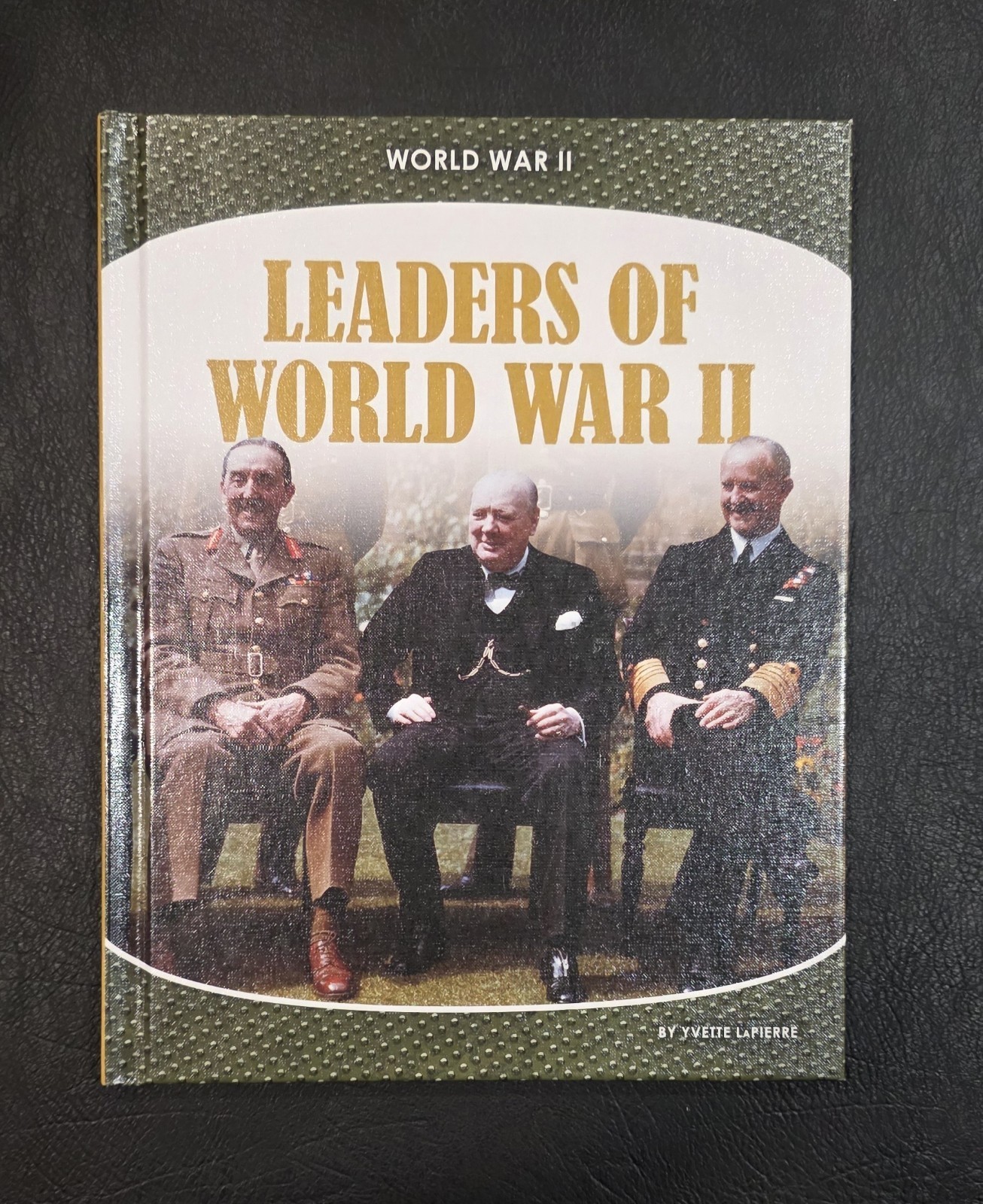 Leaders of World War II World War II by YVETTE LaPIERRE