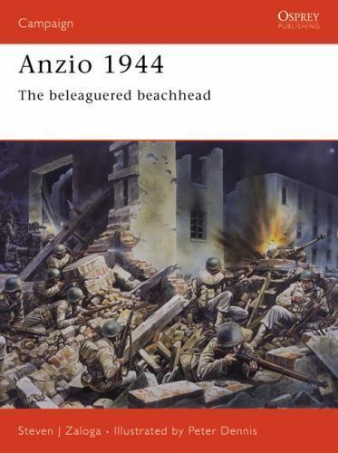 Anzio 1944: The beleaguered beachhead (Campaign, 155) by Zaloga, Steven J.