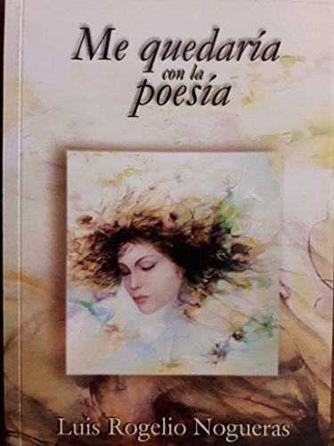 ME QUEDARIA CON LA POESIA, By Luis Rogelio Nogueras **Mint Condition**