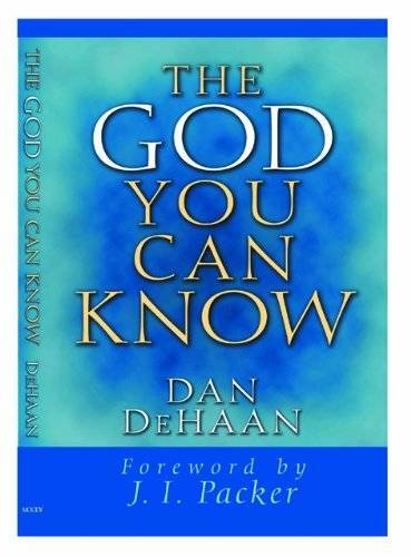 The God You Can Know – Paperback By DeHaan, Dan – GOOD