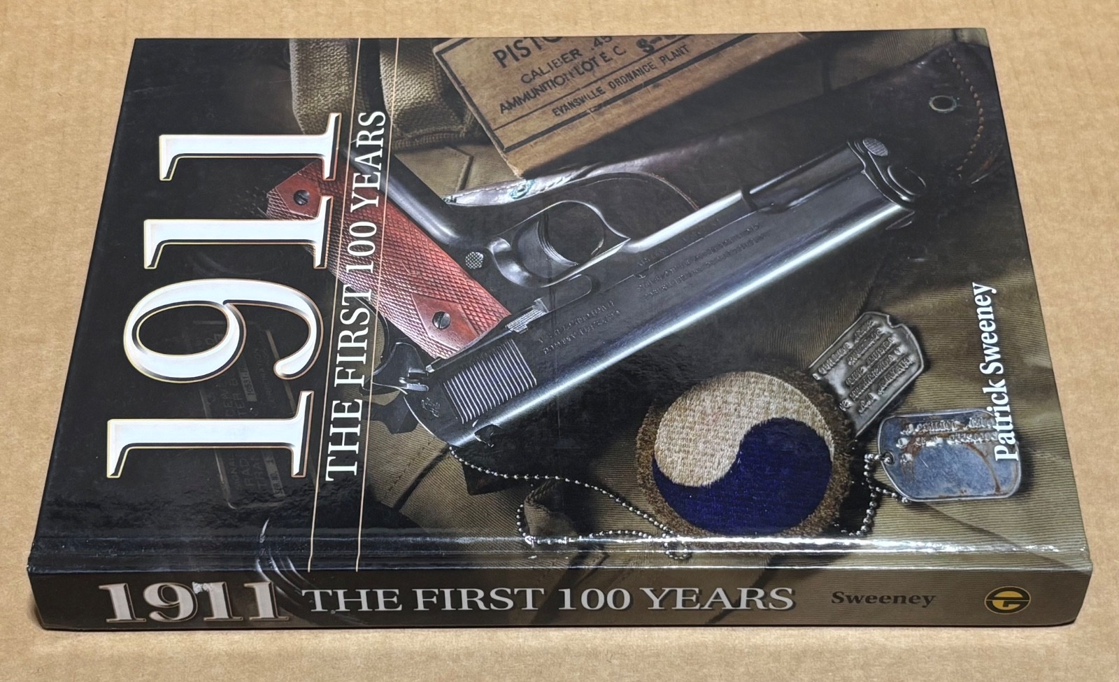 1911 THE FIRST 100 YEARS by Patrick Sweeney * Hardcover * 2010 * 286 Pages