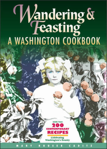 Wandering and Feasting: A Washington Cookbook – Paperback – GOOD