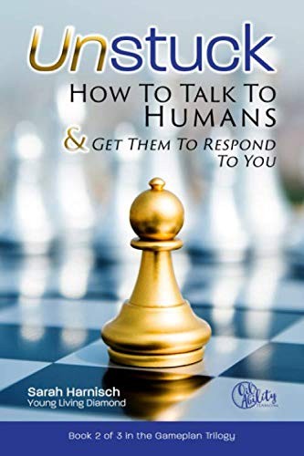 Unstuck: How To Talk To Humans Get Them To Respond To You (Gameplan) – GOOD