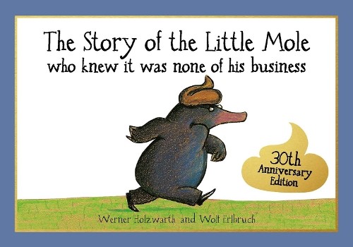 Werner Holzwart The Story of the Little Mole who knew it was none of (Paperback)