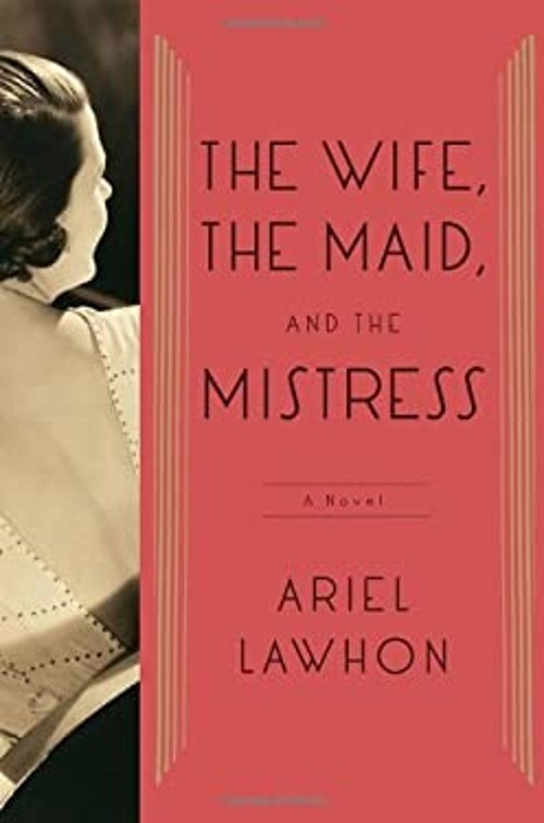 The Wife, the Maid, and the Mistress Hardcover Ariel Lawhon