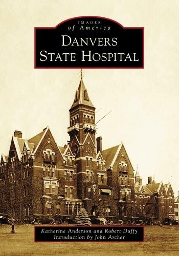 Katherine Anderson Robert Duffy Danvers State Hospital (Paperback)