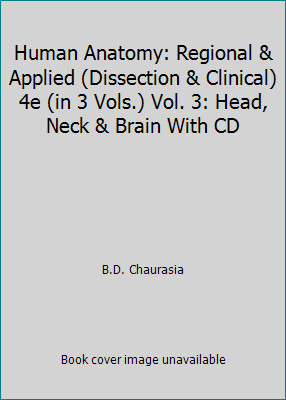 Human Anatomy: Regional & Applied (Dissection & Clinical) 4e (in 3 Vols.)…