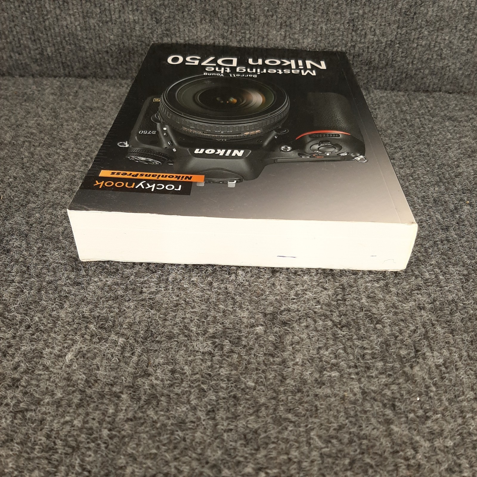 Mastering The Nikon D750 Darrell Young Nikon D750 Camera Comprehensive Guide