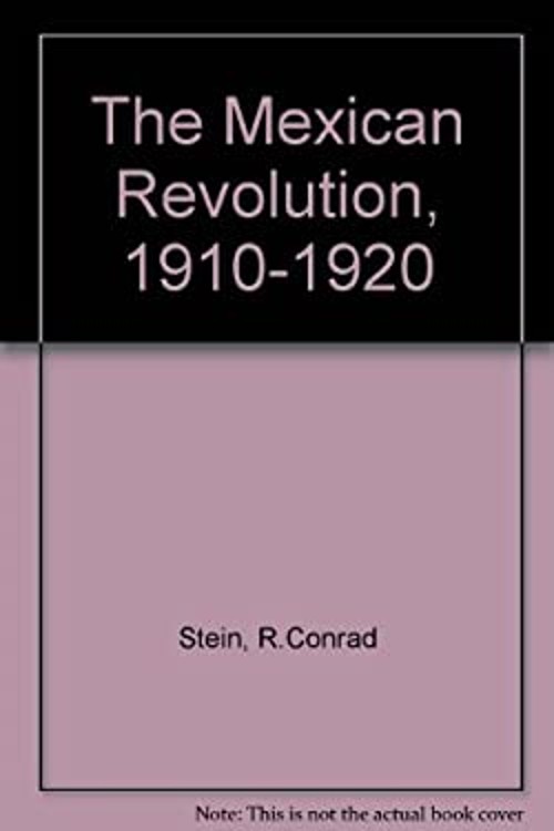 The Mexican Revolution, 1910-1920 Library Binding R. Conrad Stein