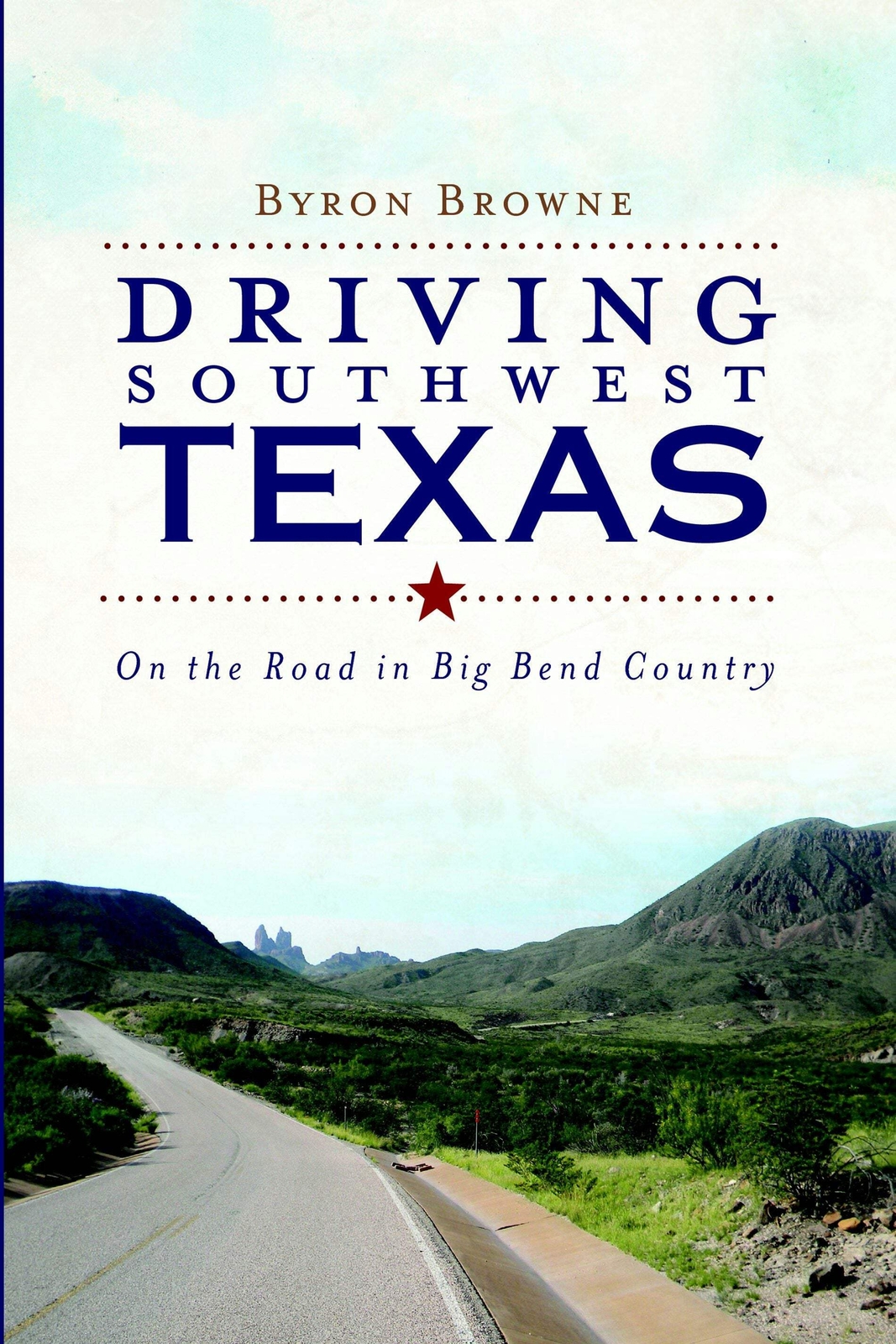 NEW The History Press Driving Southwest Texas, TX 9781609490720 History & Guide