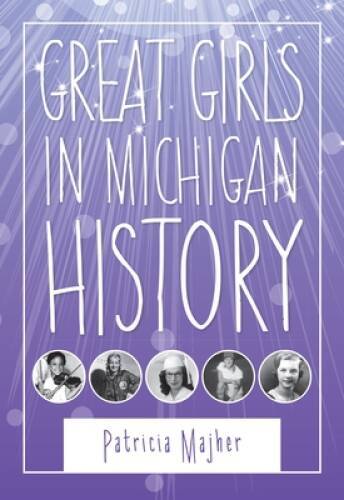 Great Girls in Michigan History (Great Lakes Books Series) – Paperback – GOOD