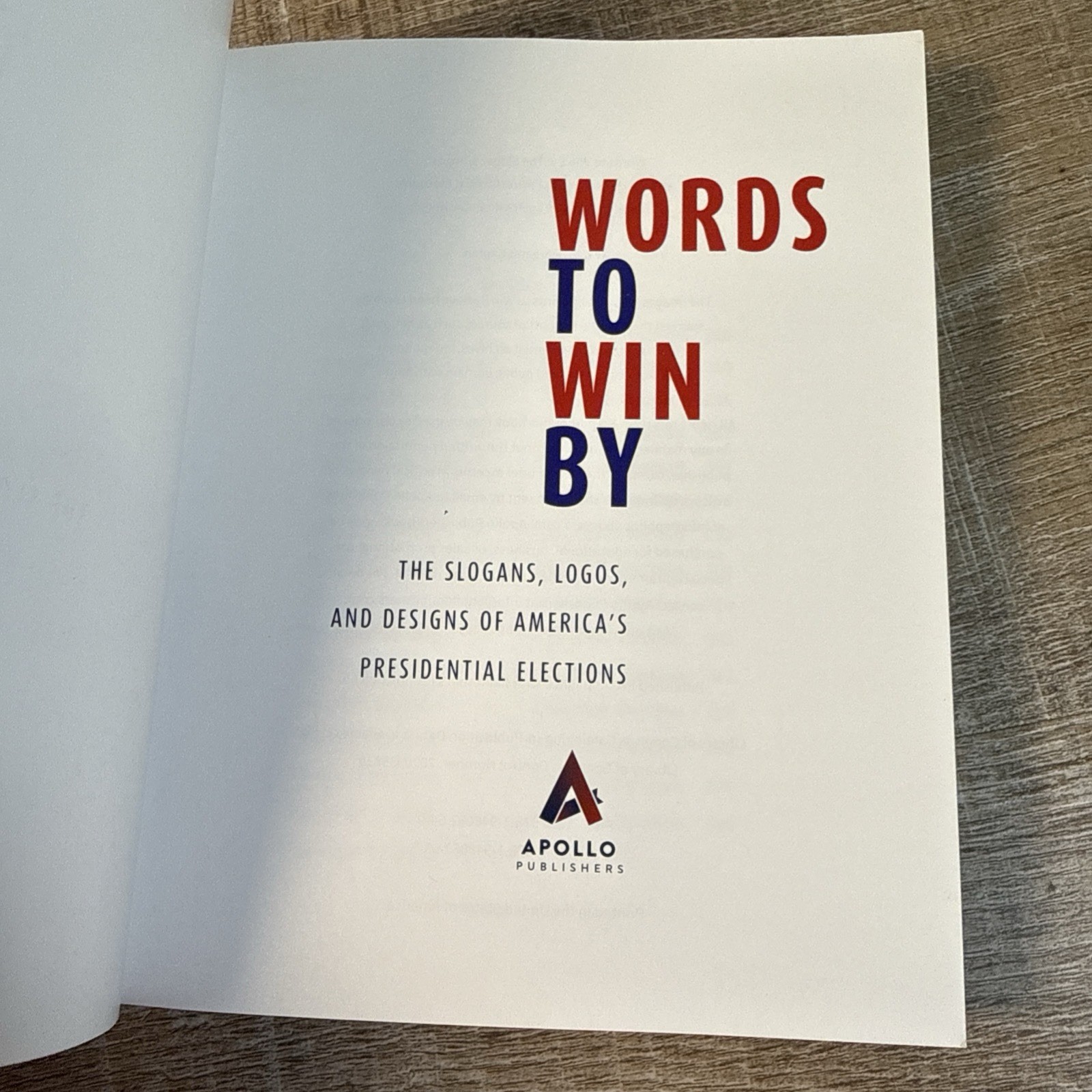 Words to Win By : Slogans, Logos, & Designs of America’s Presidential Elections