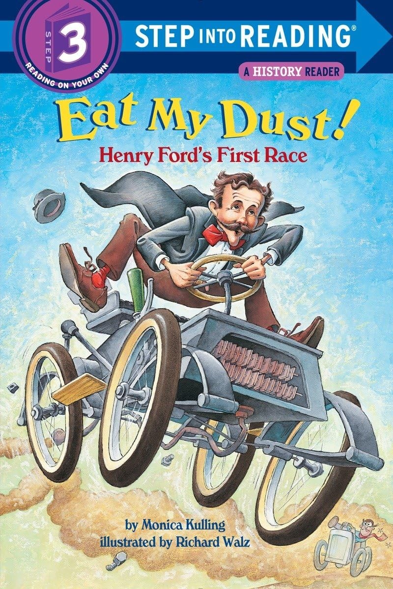 Eat My Dust! Henry Ford’s First Race (Step into Reading) – Kulling, Monica|W…