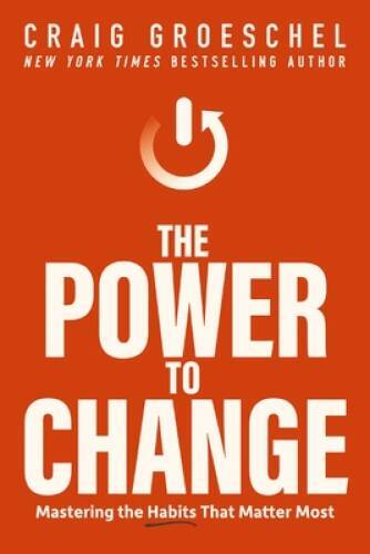 The Power to Change: Mastering the Habits That Matter Most – VERY GOOD