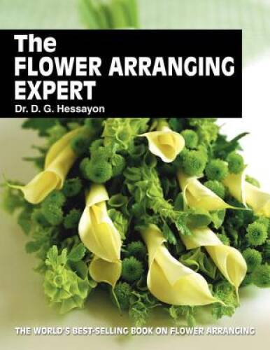 The Flower Arranging Expert – Paperback By Hessayon, D.G. – GOOD