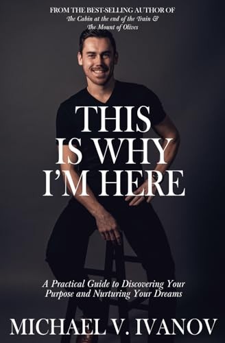 This Is Why I’m Here: A Practical Guide to Discovering Your Purpose and Nurt…