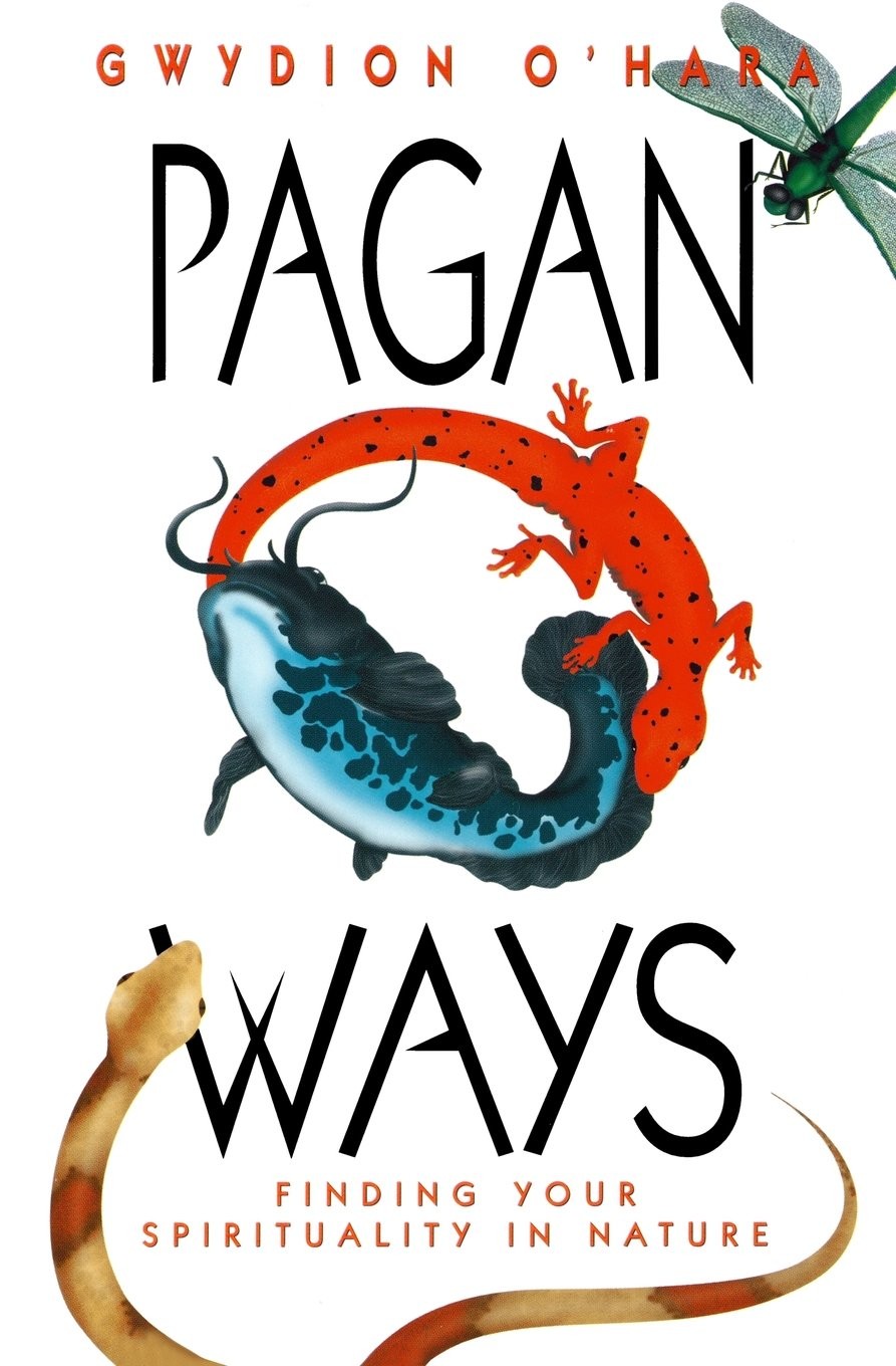 Pagan Ways: Finding Your Spirituality in Nature