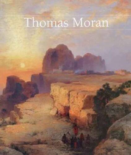 Thomas Moran – Hardcover By Nancy K Anderson – VERY GOOD