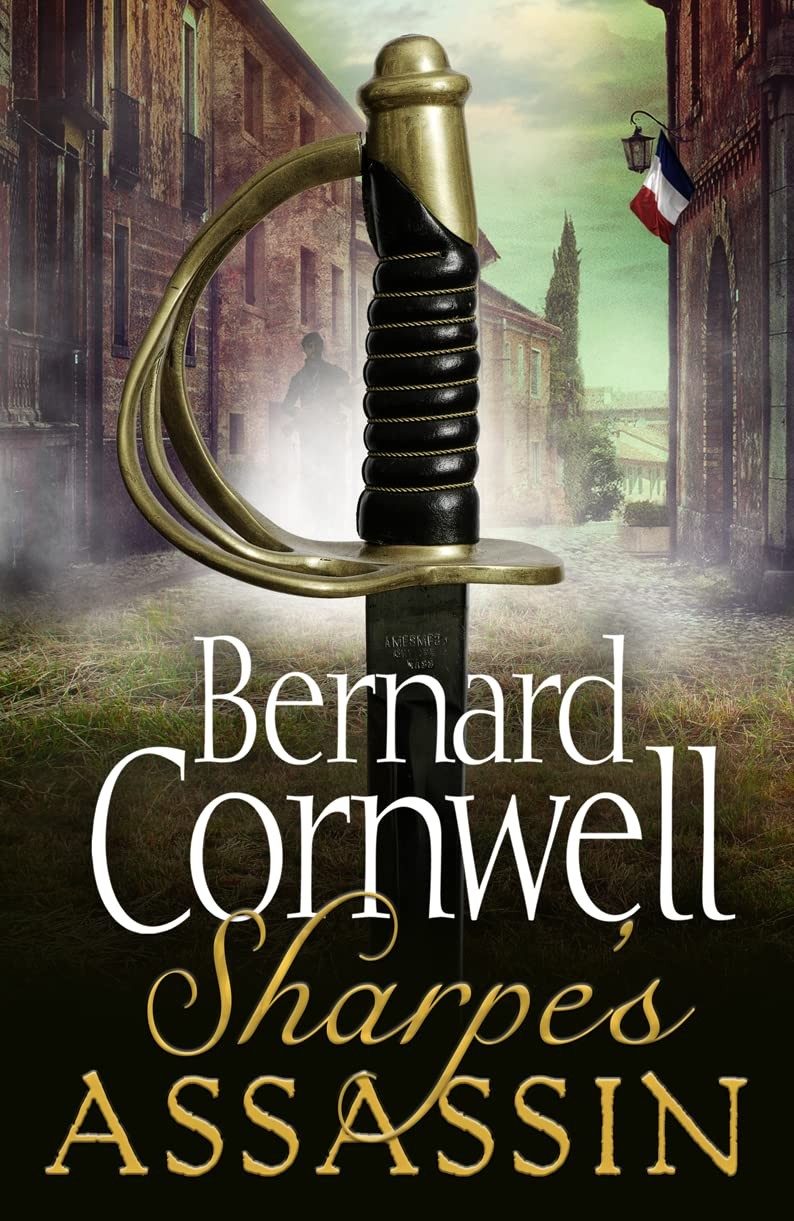 Sharpe’s Assassin: Sharpe is back in the gripping, epic new historical nov…