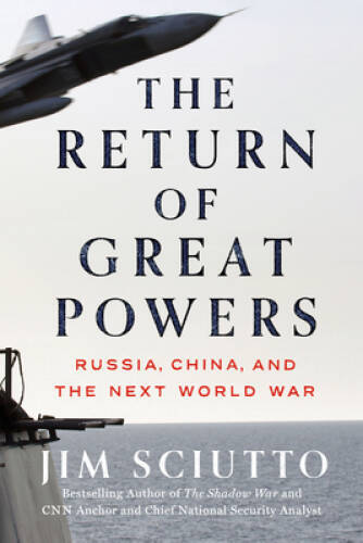 The Return of Great Powers: Russia, China, and the Next World War – VERY GOOD