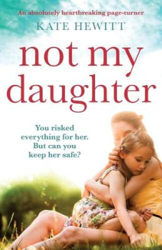 Not My Daughter: An absolutely heartbreaking pageturner – Paperback – VERY GOOD
