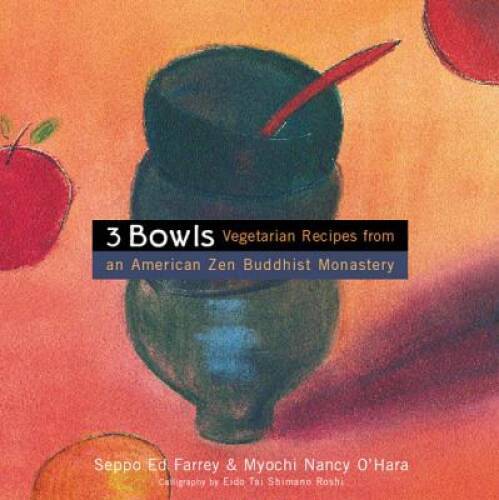 3 Bowls: Vegetarian Recipes from an American Zen Buddhist Monastery – VERY GOOD