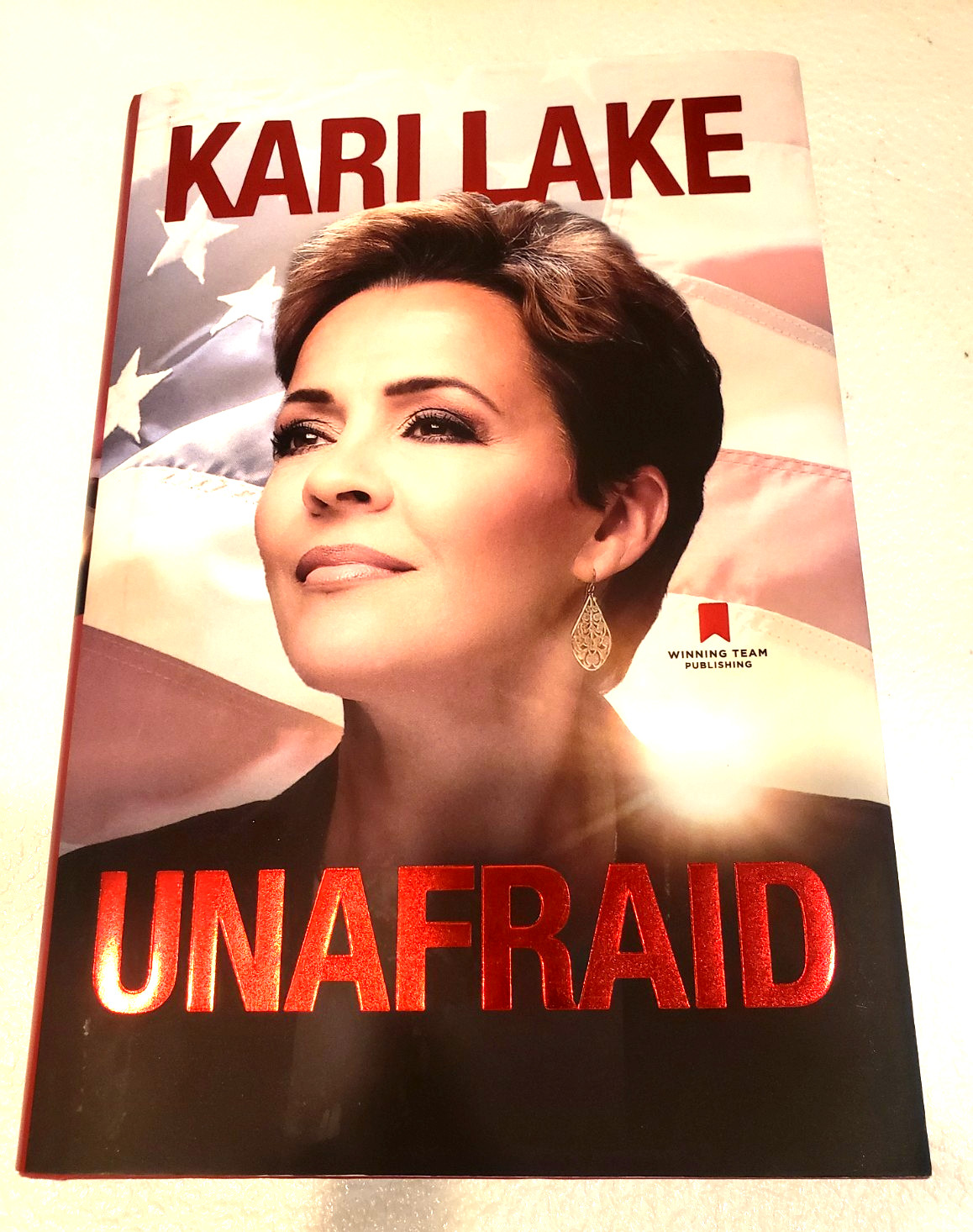 Unafraid: Just Getting Started by Kari Lake HCDJ SIGNED -2023 Winning Team Pub.