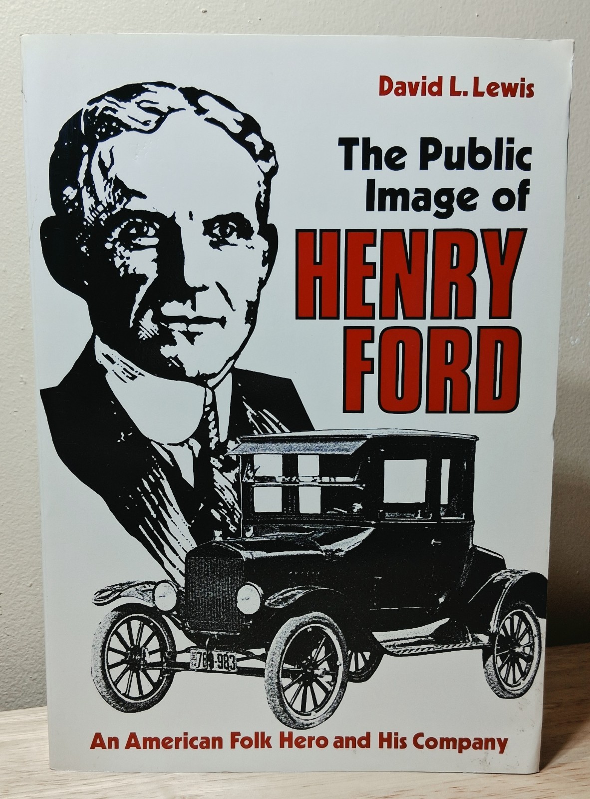 The Public Image of Henry Ford: An American Folk Hero and His Company – Davi…