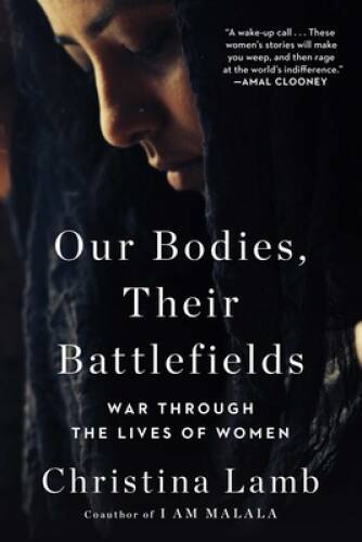 Our Bodies, Their Battlefields: War Through the Lives of Women – GOOD