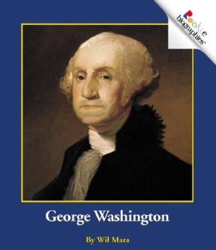 George Washington (Rookie Biographies) – Paperback By Mara, Wil – GOOD