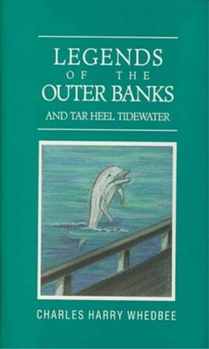 Legends of the Outer Banks and Tar Heel Tidewater by Charles Harry Whedbee: New