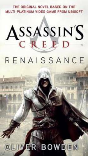 Assassin’s Creed: Renaissance – Paperback By Bowden, Oliver – GOOD