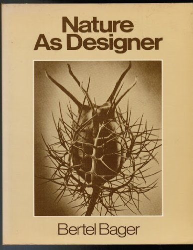 NATURE AS DESIGNER: A BOTANICAL ART STUDY. By Bertel Bager *Excellent Condition*