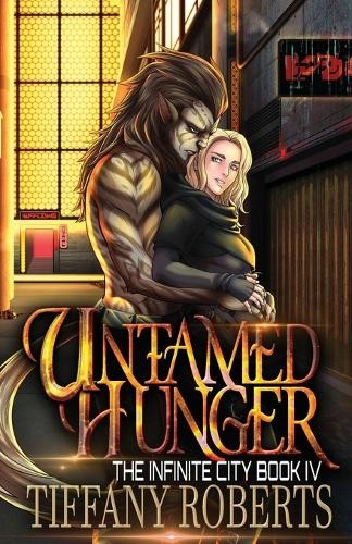 Tiffany Roberts Untamed Hunger (The Infinite City #4) (Paperback)