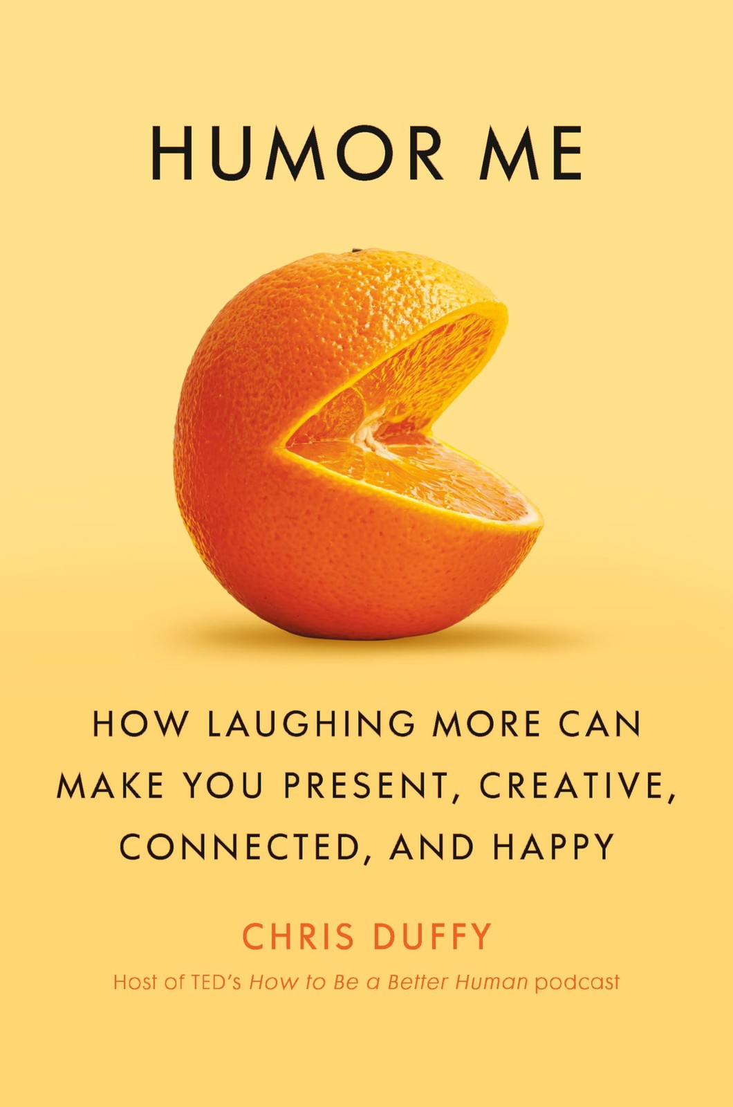 Humor Me: How Laughing More Can Make You Present, Creative, Connected, and H…