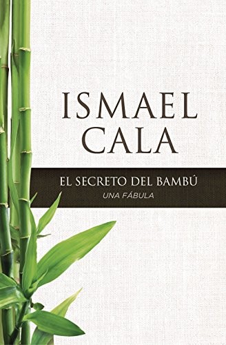 EL SECRETO DEL BAMBU: UNA FABULA (SPANISH EDITION) By Ismael Cala **BRAND NEW**