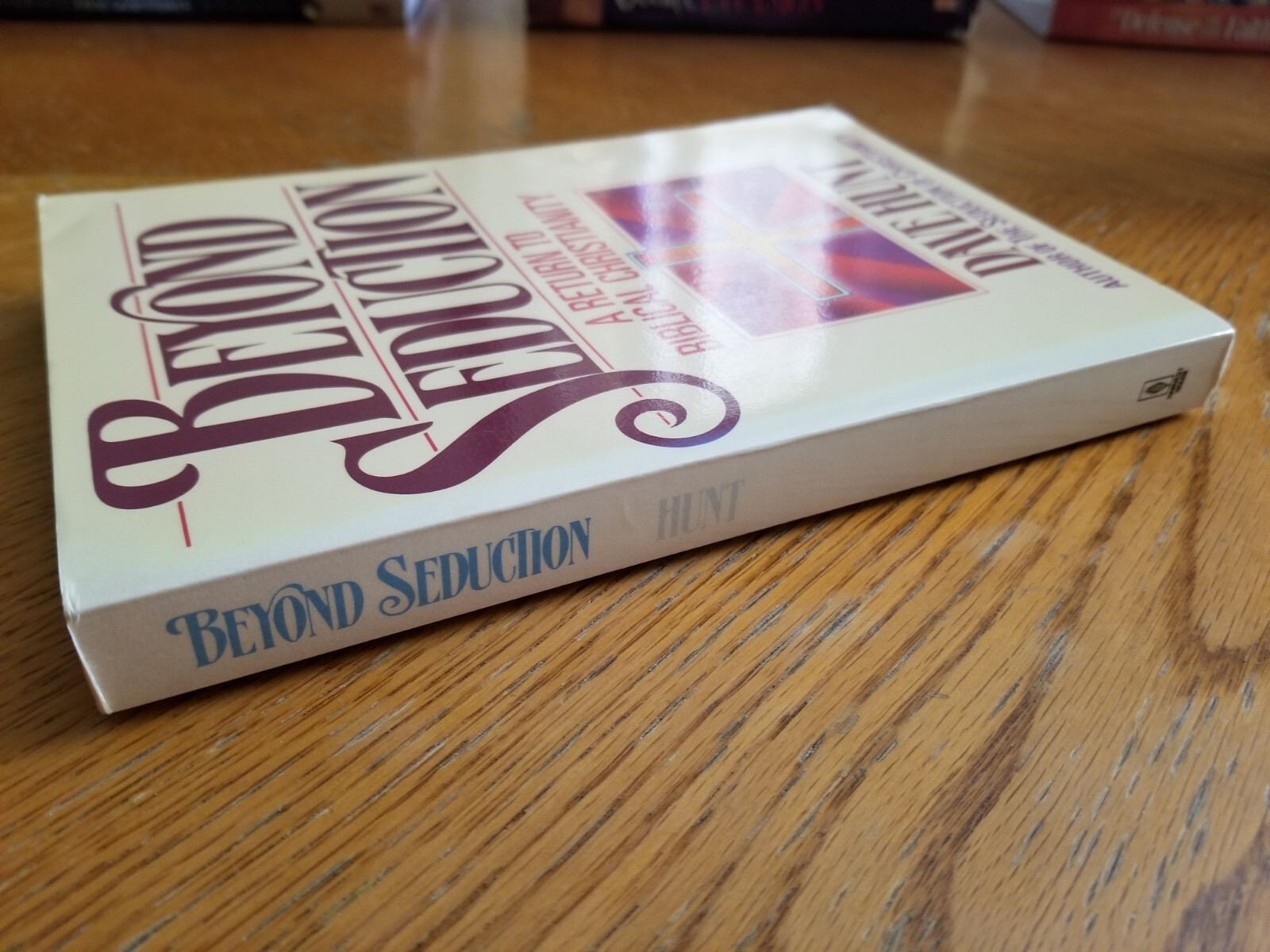 Beyond Seduction : A Return to Biblical Christianity by Dave Hunt