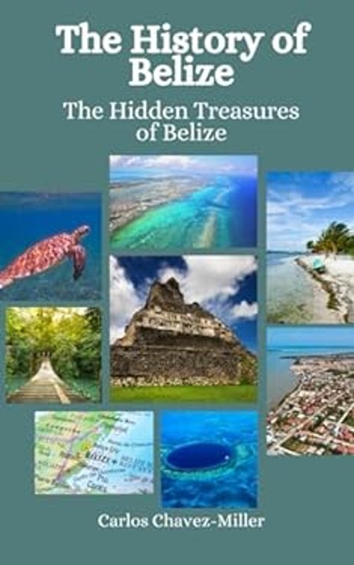 The History of Belize: The Hidden Treasures of Belize