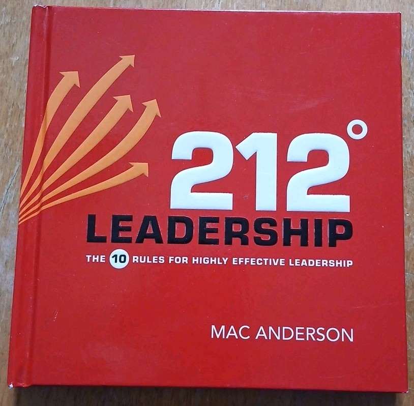 212° Leadership: 10 Rules To Highly Effective Leadership by Mac Anderson
