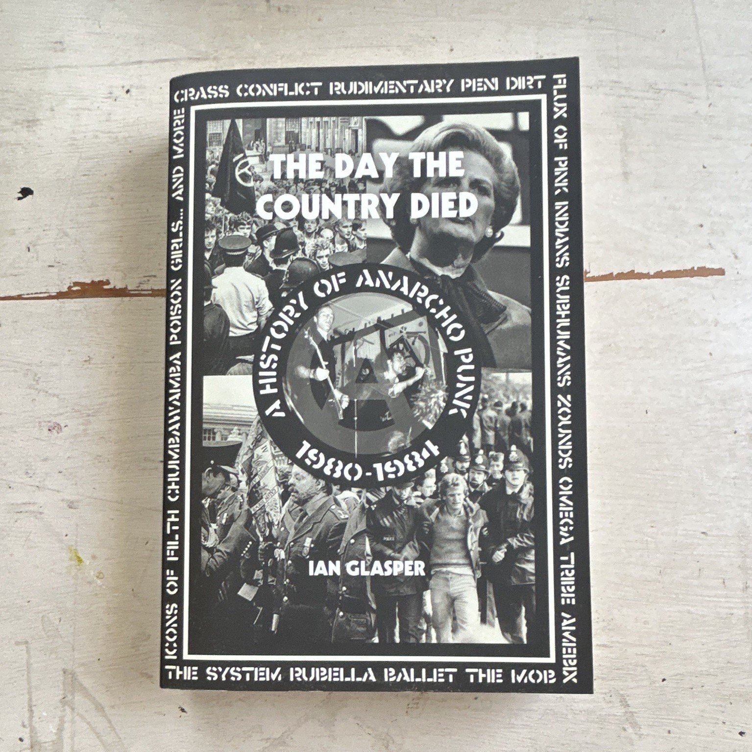 The Day the Country Died Anarcho Punk History 1980-1984 Ian Glasper PB 2014