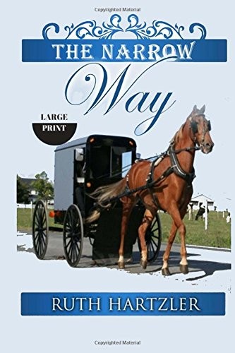 THE NARROW WAY LARGE PRINT (THE AMISH MILLERS GET MARRIED) By Ruth Hartzler NEW