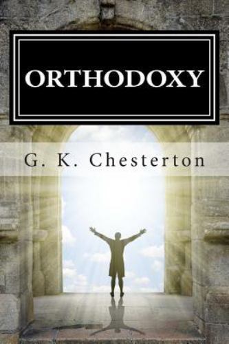 Orthodoxy by Chesterton, G. K.