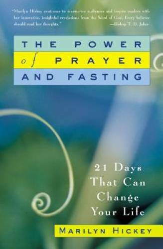 The Power of Prayer and Fasting: 21 Days That Can Change Your Life – GOOD