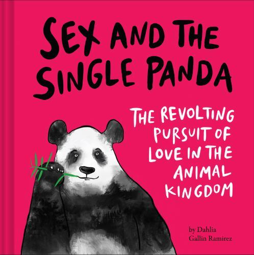 Sex and the Single Panda: The Re- hardcover, 9781797213996, Dahlia Gallin Ramire