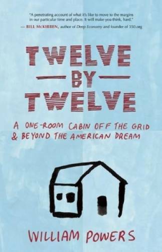 Twelve by Twelve: A One-Room Cabin Off the Grid and Beyond the America – GOOD