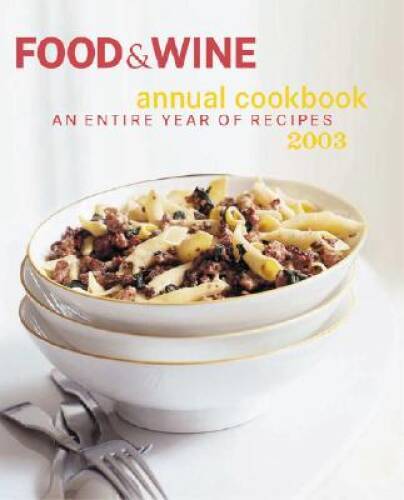 Food & Wine Annual Cookbook 2003: An Entire Year of Recipes – Hardcover – GOOD